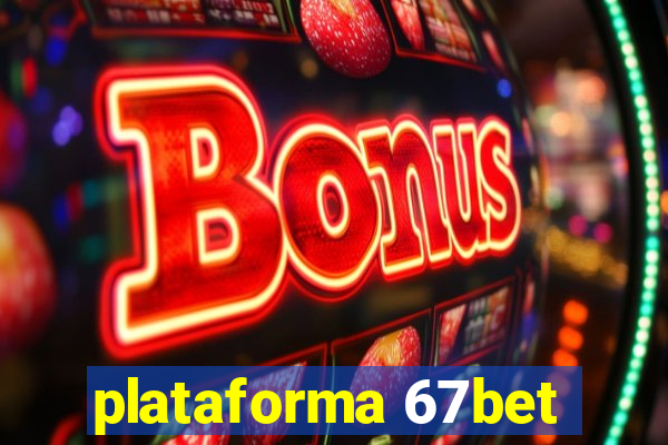 plataforma 67bet